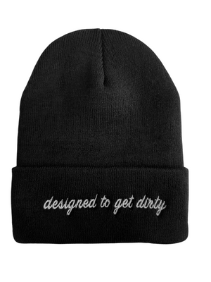 Black beanie with designed to get dirty written on the front in white